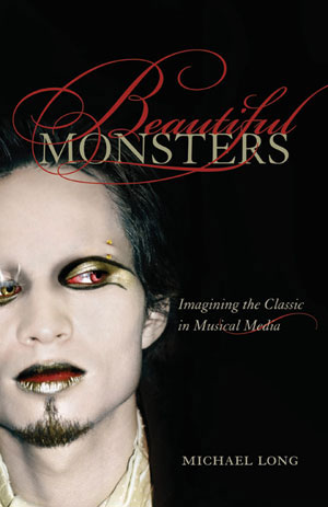 Beautiful Monsters: Imagining the Classic in Musical Media