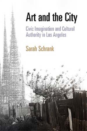 Art and the City: Civic Imagination and Cultural Authority in Los Angeles