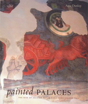 Painted Palaces: The Rise of Secular Art in Early Renaissance Italy