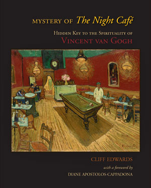 Mystery of the Night Café: Hidden Key to the Spirituality of Vincent Van Gogh