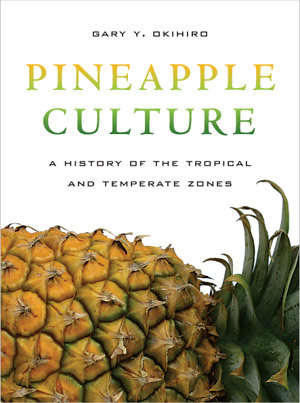 Pineapple Culture: A History of the Tropical and Temperate Zones