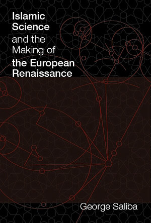 Islamic Science and the Making of the European Renaissance