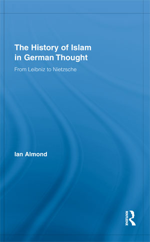 The History of Islam in German Thought: From Leibniz to Nietzsche