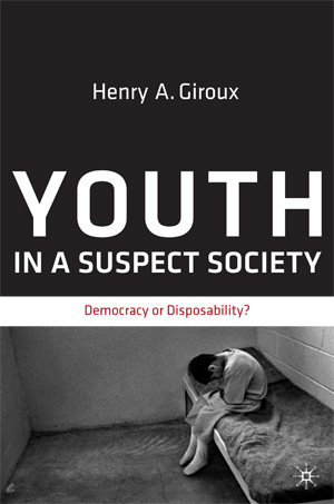 Youth in a Suspect Society: Democracy or Disposability?