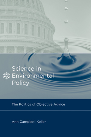 Science in Environmental Policymaking: The Politics of Objective Advice