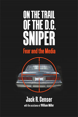 On the Trail of the D.C. Sniper: Fear and the Media