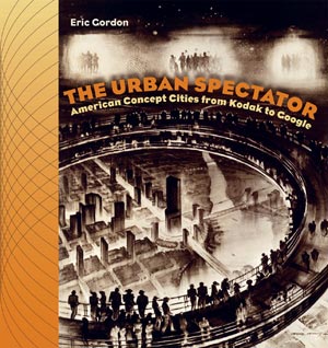 The Urban Spectator: American Concept Cities from Kodak to Google