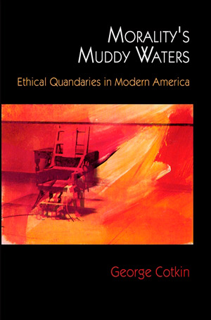 Morality's Muddy Waters: Ethical Quandaries in Modern America