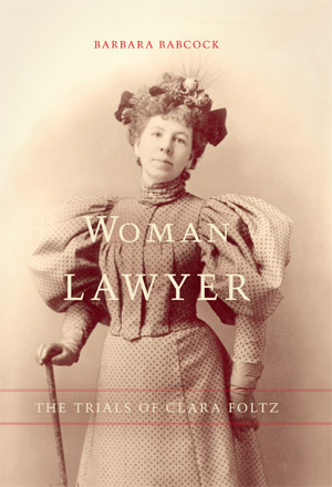 Woman Lawyer: The Trials of Clara Foltz