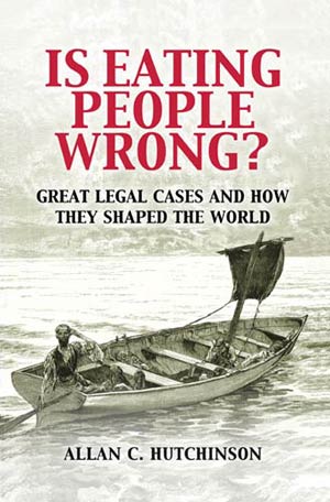 Is Eating People Wrong? Great Legal Cases and How They Shaped the World