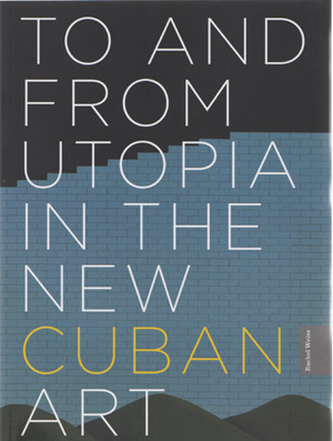 To and from Utopia in the New Cuban Art