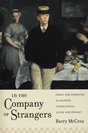 In the Company of Strangers: Family and Narrative in Dickens, Conan Doyle, Joyce, and Proust