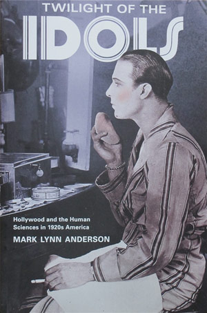 Twilight of the Idols: Hollywood and the Human Sciences in 1920s America