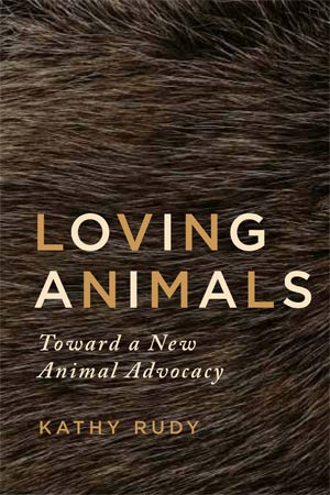 Loving Animals: Toward a New Animal Advocacy