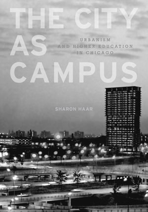 The City As Campus: Urbanism and Higher Education in Chicago