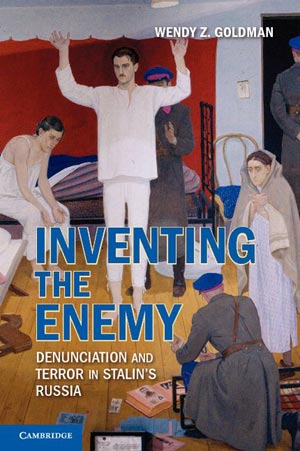 Inventing the Enemy: Denunciation and Terror in Stalin’s Russia