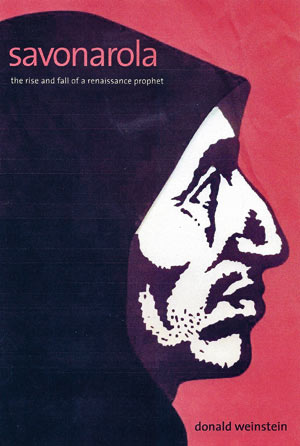 Savonarola: The Rise and Fall of a Renaissance Prophet