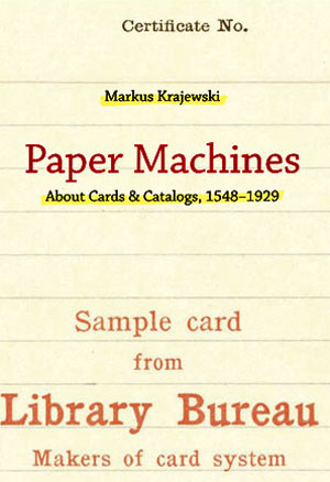 Paper Machines: About Cards and Catalogs, 1548-1929