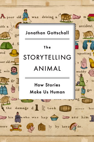 The Storytelling Animal: How Stories Make Us Human