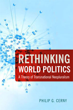 Rethinking World Politics: A Theory of Transnational Neopluralism