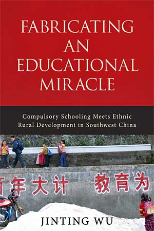 Fabricating an Educational Miracle: Compulsory Schooling Meets Ethnic Rural Development in Southwest China