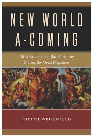 New World A-Coming: Black Religion and Racial Identity during the Great Migration