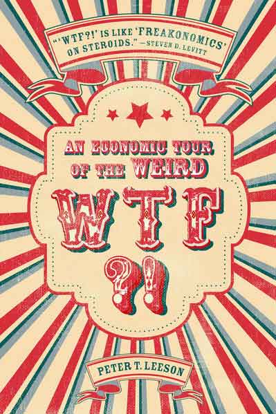 WTF?! An Economic Tour of the Weird