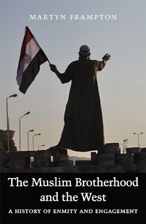 The Muslim Brotherhood and the West: A History of Enmity and Engagement