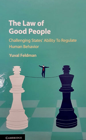 The Law of Good People: Challenging States' Ability to Regulate Human Behavior