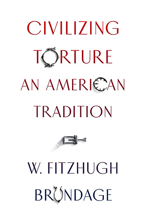 Civilizing Torture: An American Tradition