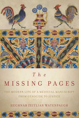 The Missing Pages: The Modern Life of a Medieval Manuscript, from Genocide to Justice