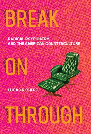 Break On Through: Radical Psychiatry and the American Counterculture