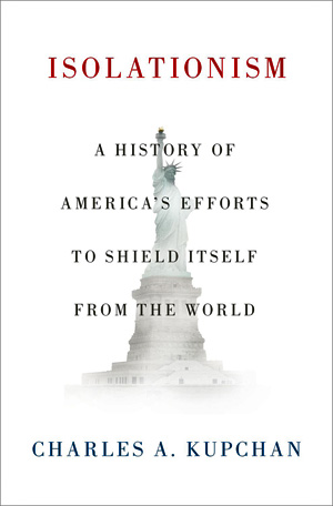 Isolationism: A History of America’s Efforts to Shield Itself From the World