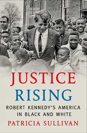 Justice Rising: Robert Kennedy’s America in Black and White