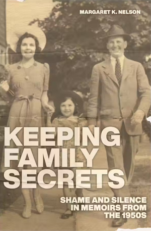 Keeping Family Secrets: Shame and Silence in Memoirs from the 1950s