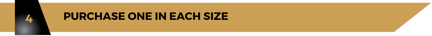 Purchase one in each size