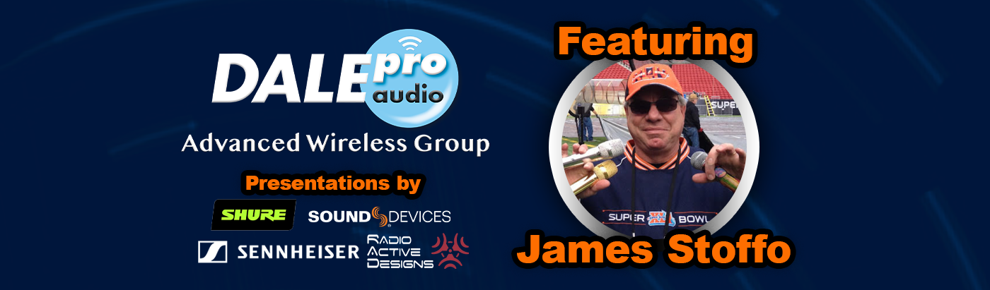 Dale Pro Audio Advanced Wireless Group banner featuring a photo of James Stoffo holding microphones, with presentations by Shure, Sound Devices, and Sennheiser.