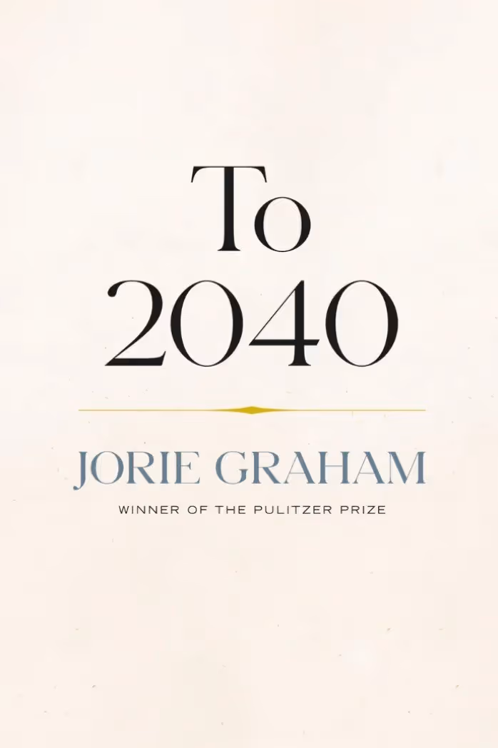 Cover of Jorie Graham's book To 2040.
