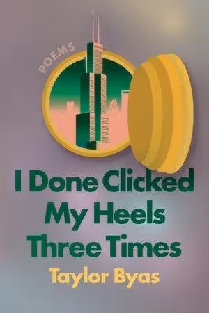 Cover of book I Done Clicked My Heels Three Times by Taylor Byas.