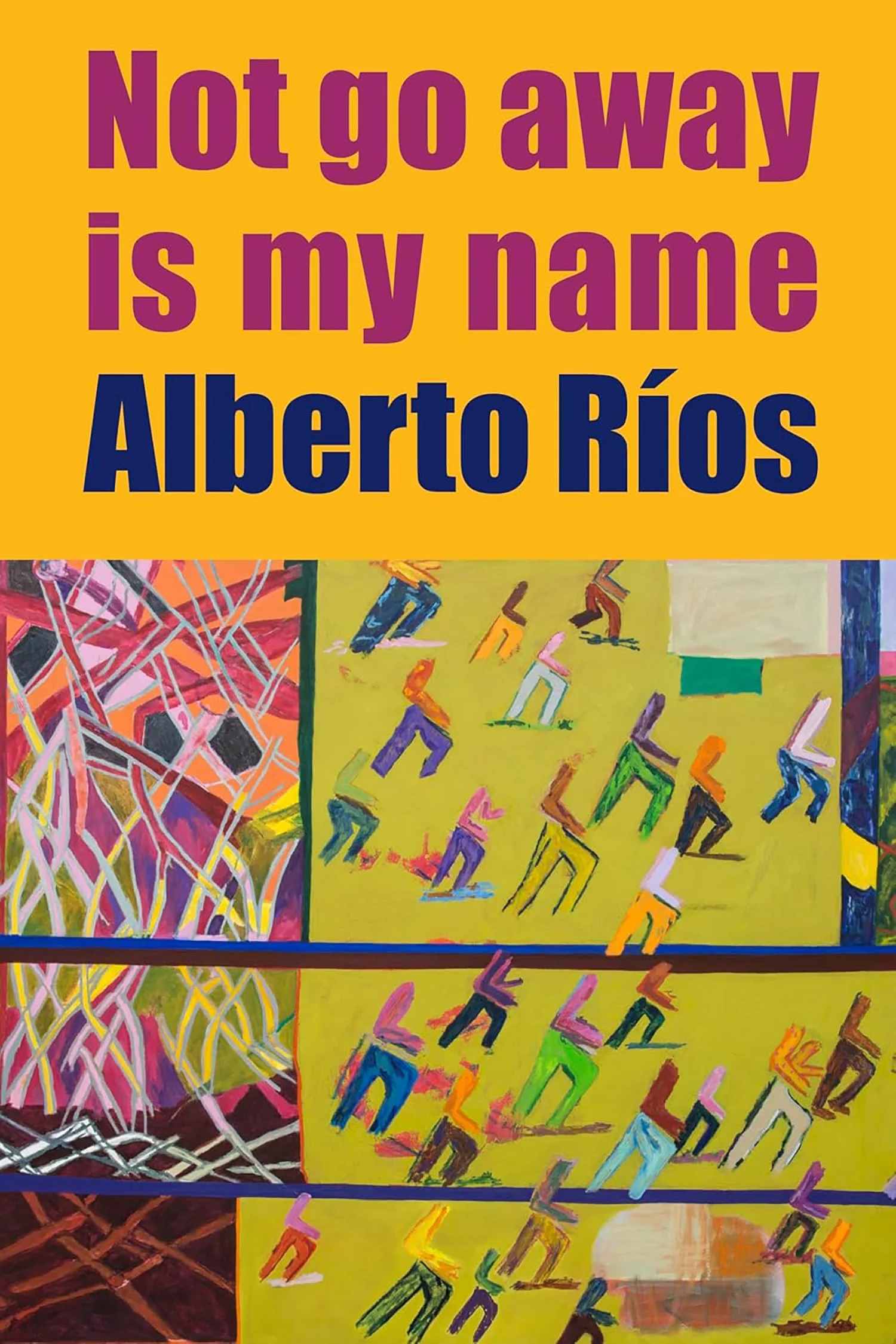 not-go-away-is-my-name-alberto-rios-poetry