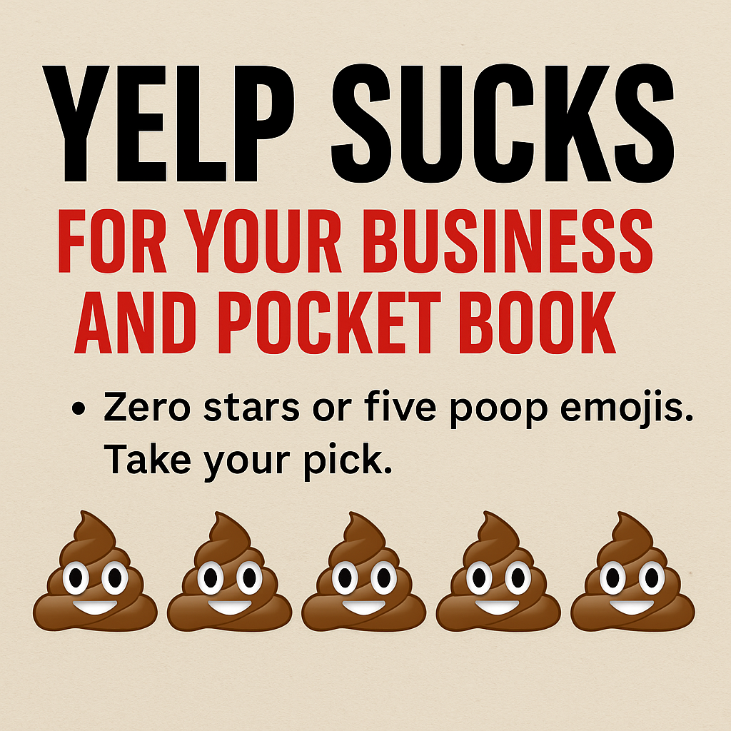 Bold headline graphic with the text “Yelp Sucks for Your Business and Pocket Book” in black and red letters. Below, it reads “Zero stars or five poop emojis. Take your pick.” followed by five smiling poop emojis arranged in a row, symbolizing a humorous 0-star rating.