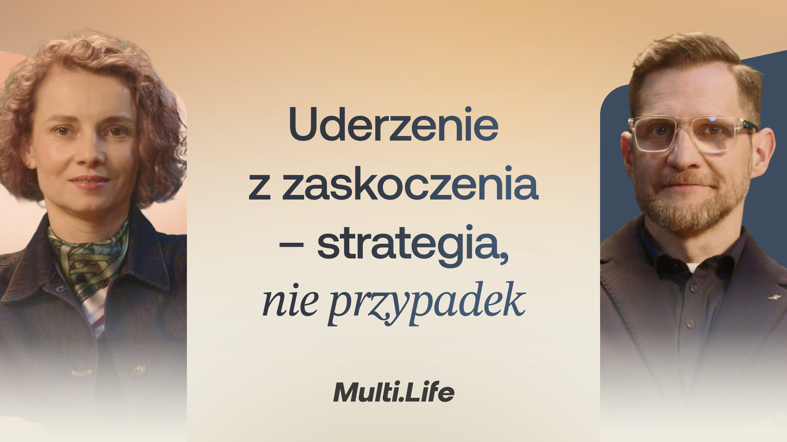 Uderzenie z zaskoczenia — strategia, nie przypadek. Multi.Life.