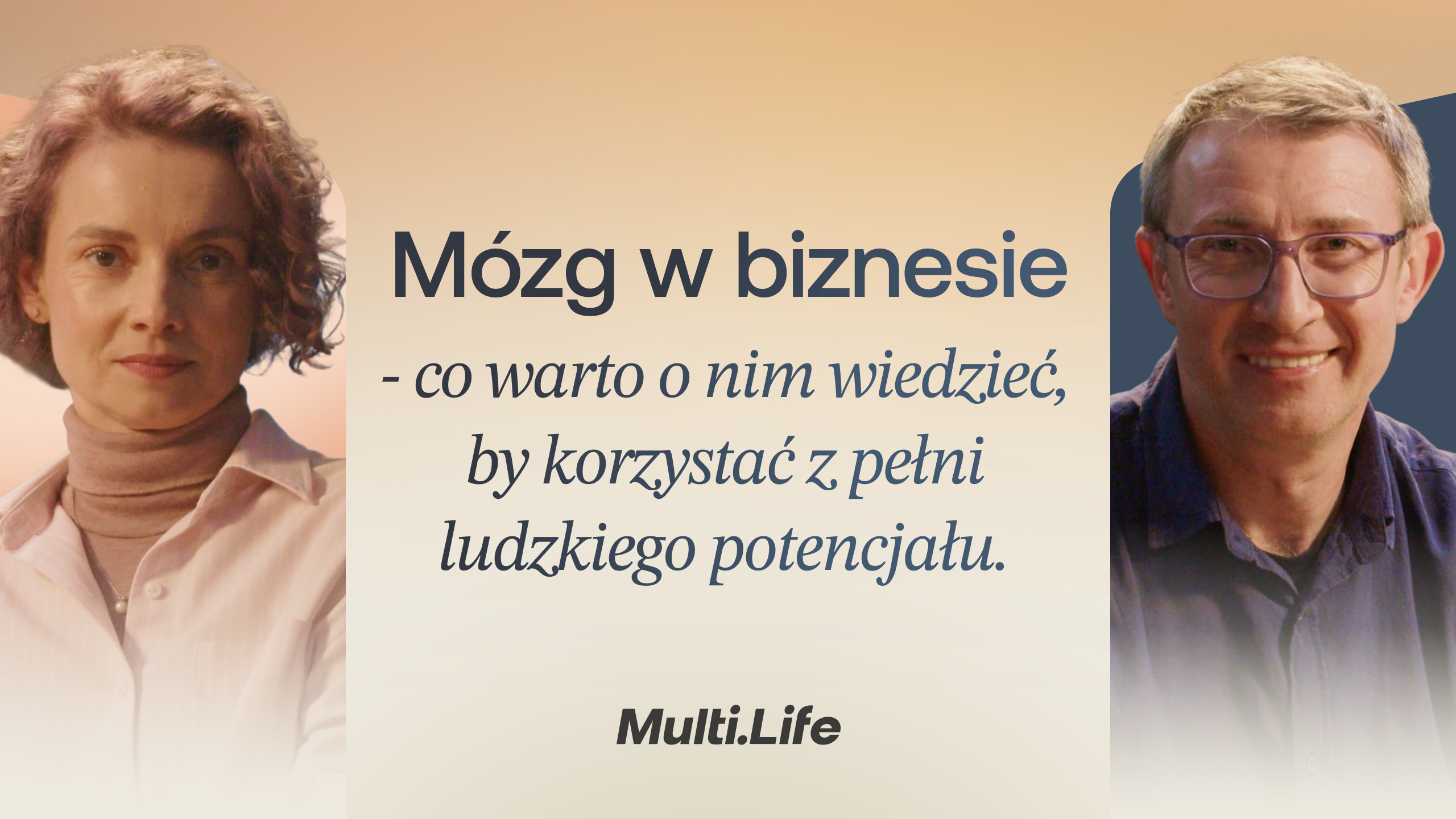 Mózg w biznesie — co warto o nim wiedzieć, by korzystać z pełni ludzkiego potencjału. Multi.Life.