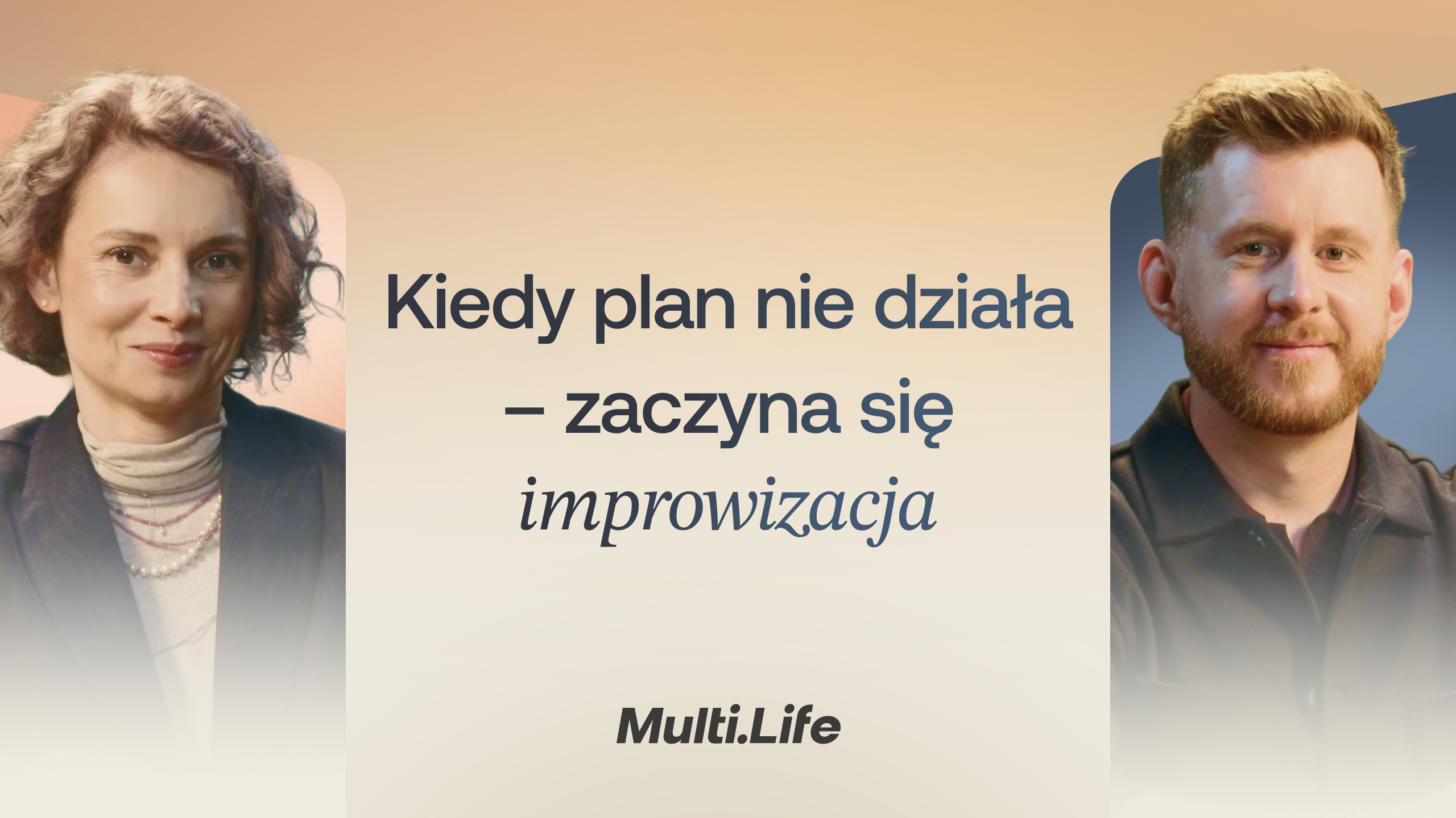 Kiedy plan nie działa — zaczyna się improwizacja. Multi.Life.