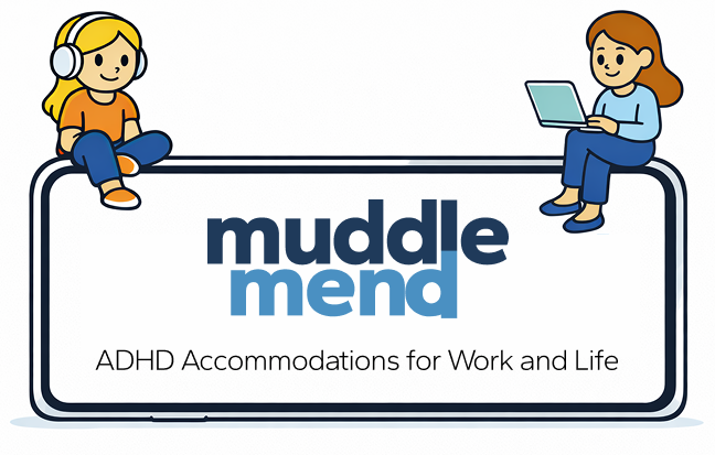 Logo displaying the text 'muddle mend' with the subtitle 'ADHD Accommodations for Work and Life,' featuring a cartoon blonde girl with headphones sitting on the left and a cartoon brown-haired girl using a laptop sitting on the right.