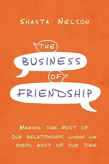 Shasta Nelson's book, The Business of Friendship