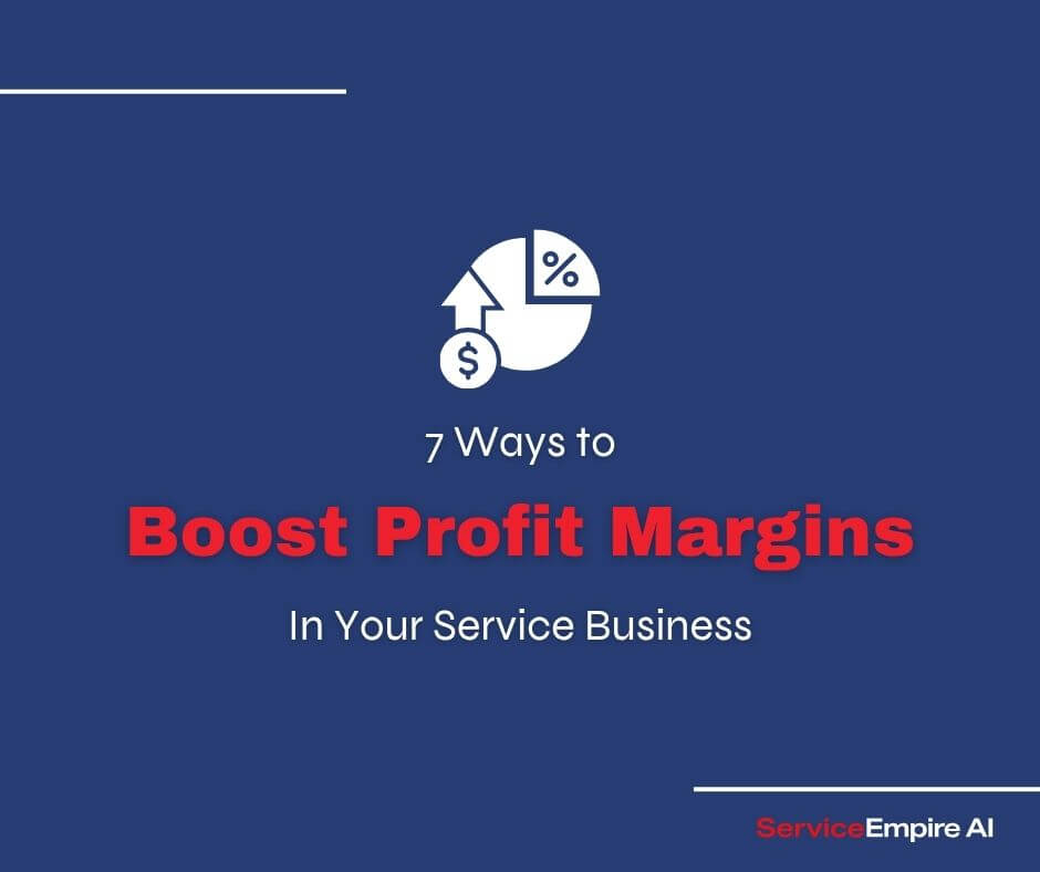 7 Ways to Boost Profit Margins in Your Service Business