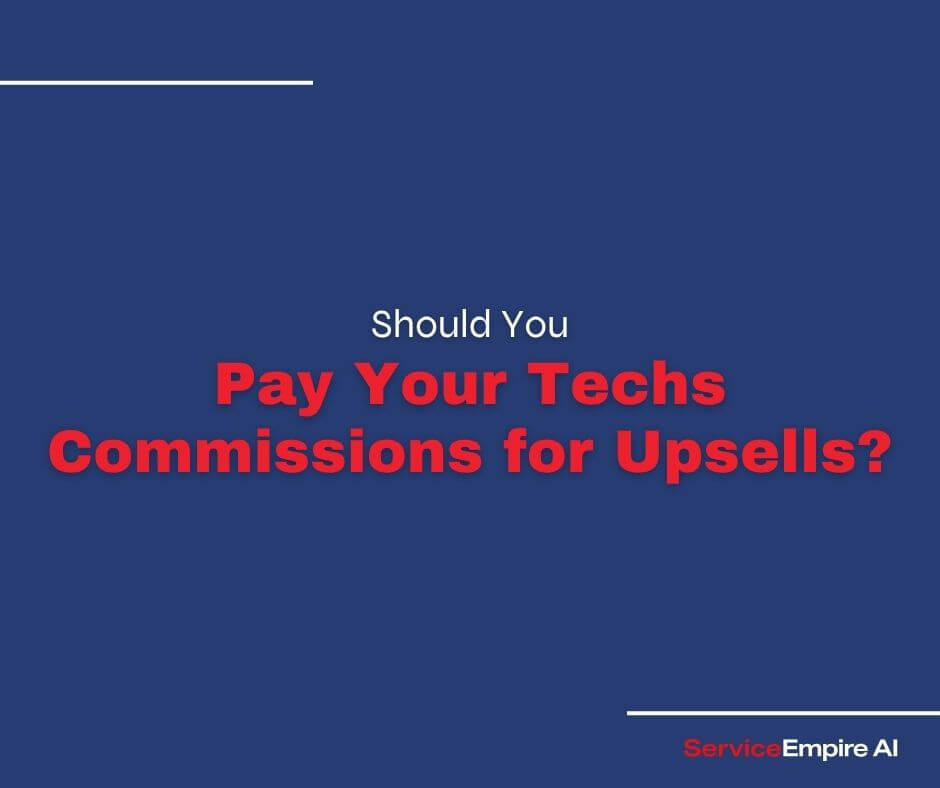 navy background, words "should you pay your techs commissions for upsells"
