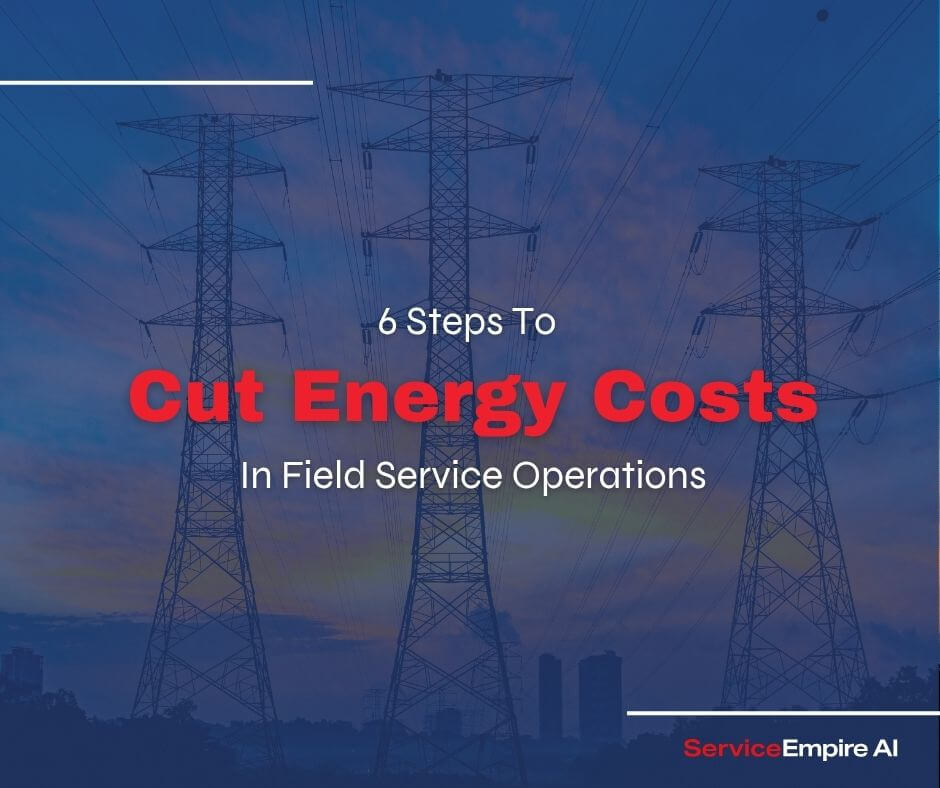 photo of power lines, navy overlay, words "steps to cut energy costs in field service operations"