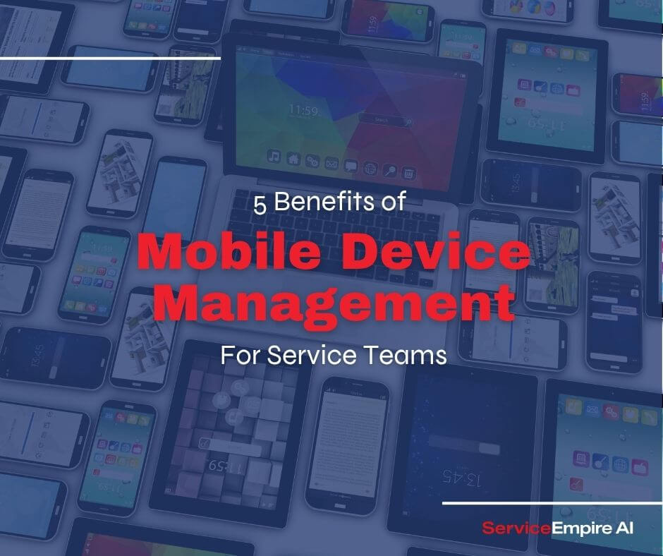 variety of mobile devices, navy overlay, words "5 benefits of mobile device management for service teams"